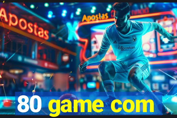 80 game com